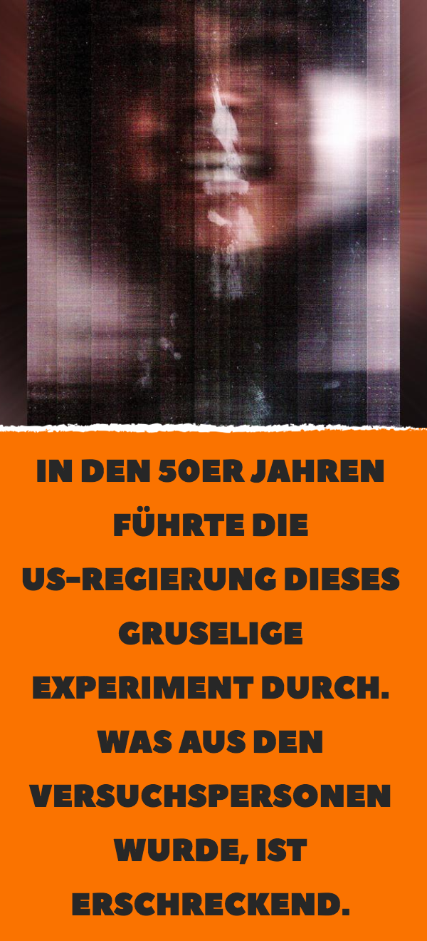 In den 50er Jahren führte die US-Regierung dieses gruselige Experiment durch. Was aus den Versuchspersonen wurde, ist erschreckend.