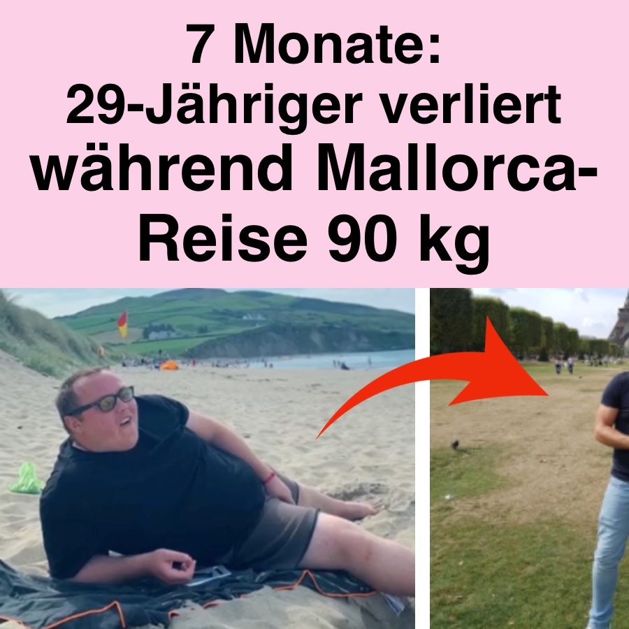 7 Monate: 29-Jähriger verliert während Mallorca-Reise 90 kg