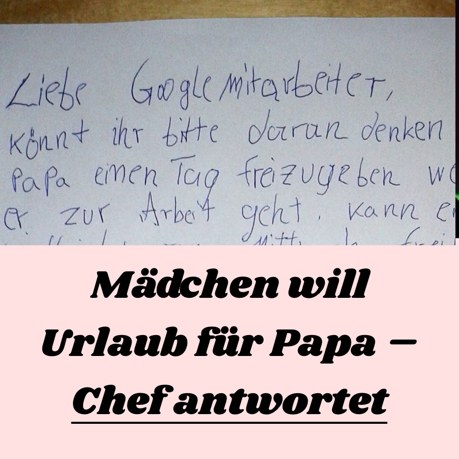 Für Urlaub: Mädchen schreibt Brief an Papas Chef