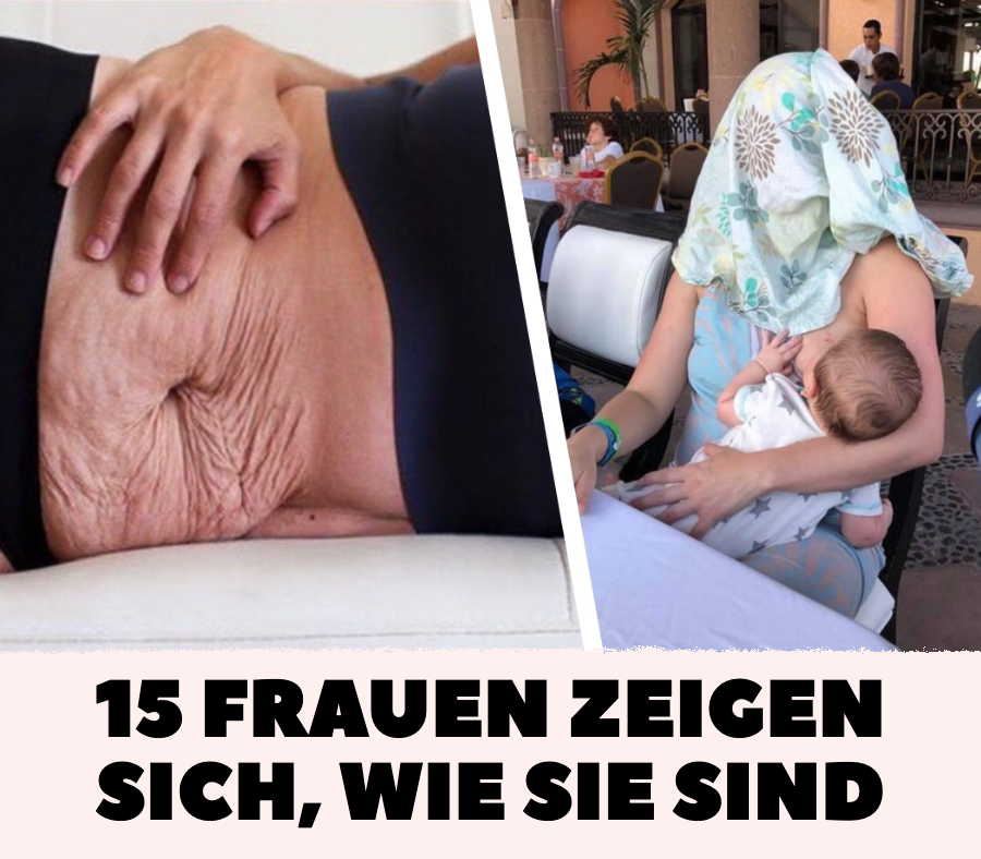 15 Frauen, die sich so zeigen, wie sie sind