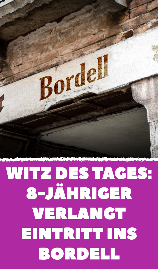 Witz des Tages: Kind will ins Bordell