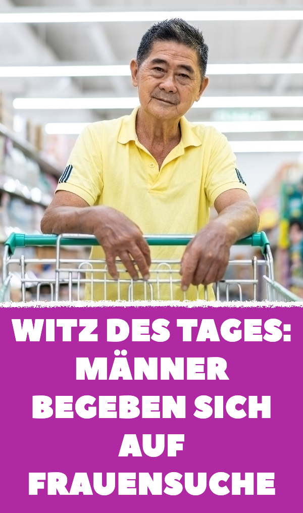 Witz des Tages: Männer begeben sich auf Frauensuche