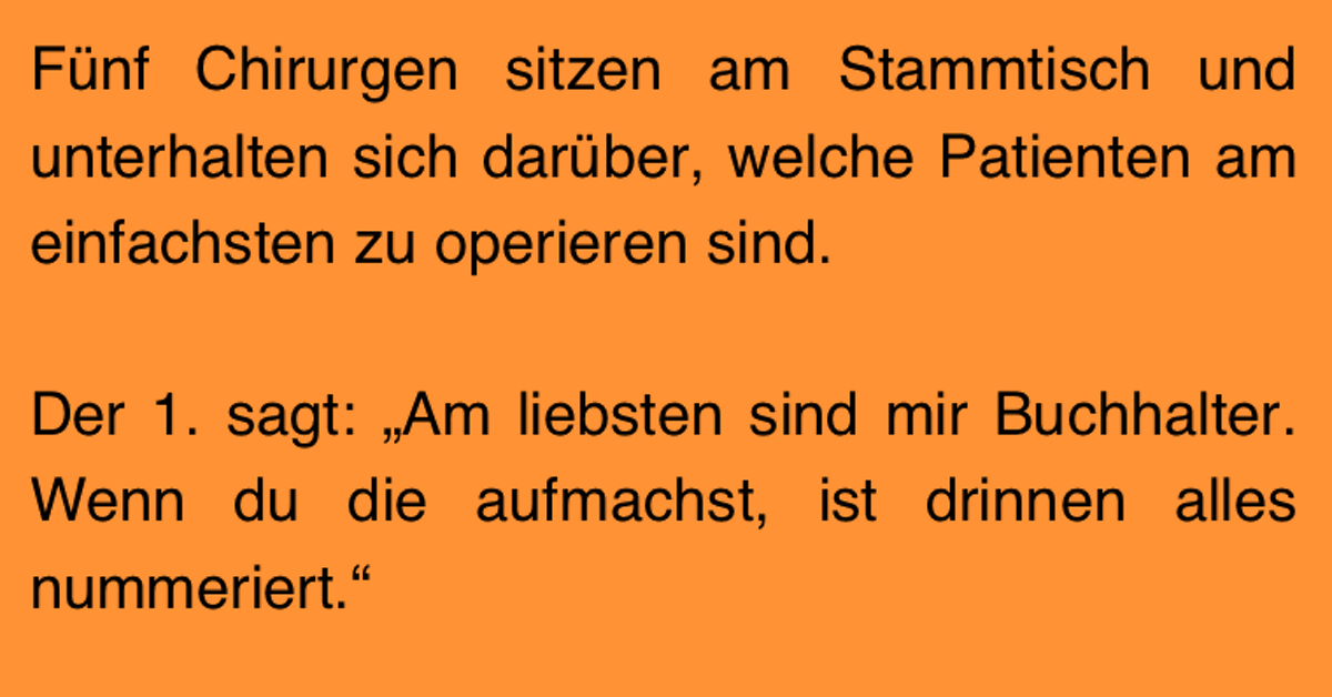 Witz des Tages 5 Chirurgen reden übers Aufschneiden Heftig